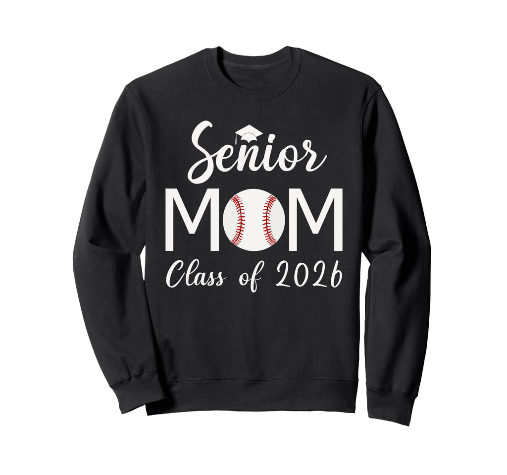 Senior Mom Baseball Class 2026 Sweatshirt - Fun Novelty Design Men Women - T-Shirt, Sweatshirt, Hoodie