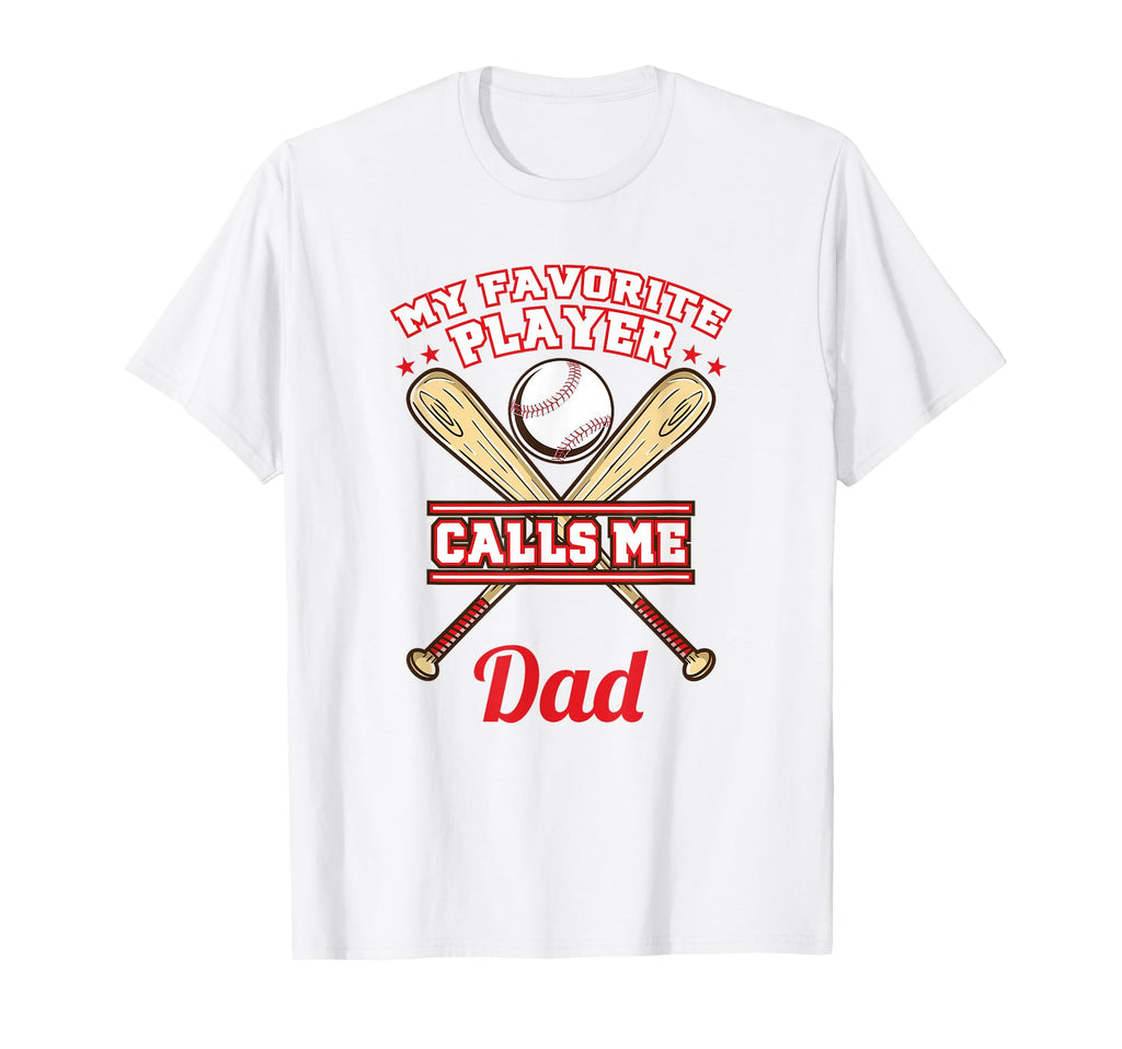 My Favorite Player Calls Me Dad Baseball T-Shirt - Graphic Print Unisex - T-Shirt, Sweatshirt, Hoodie