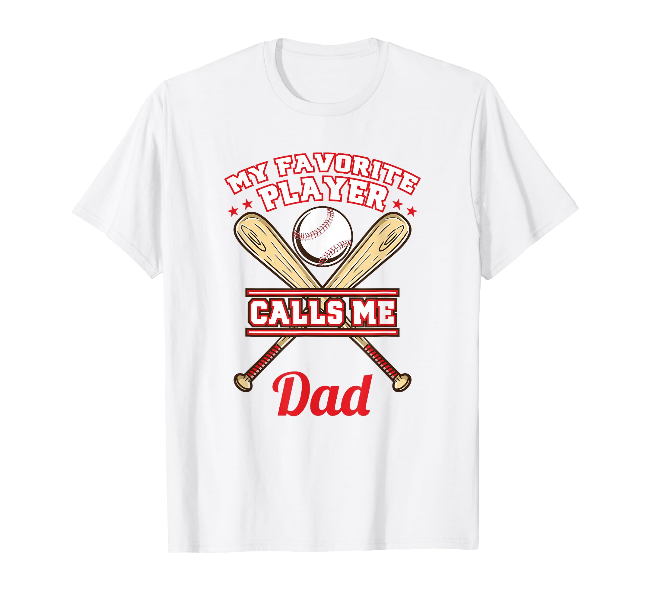 My Favorite Player Calls Me Dad Baseball T-Shirt - Graphic Print Unisex - T-Shirt, Sweatshirt, Hoodie