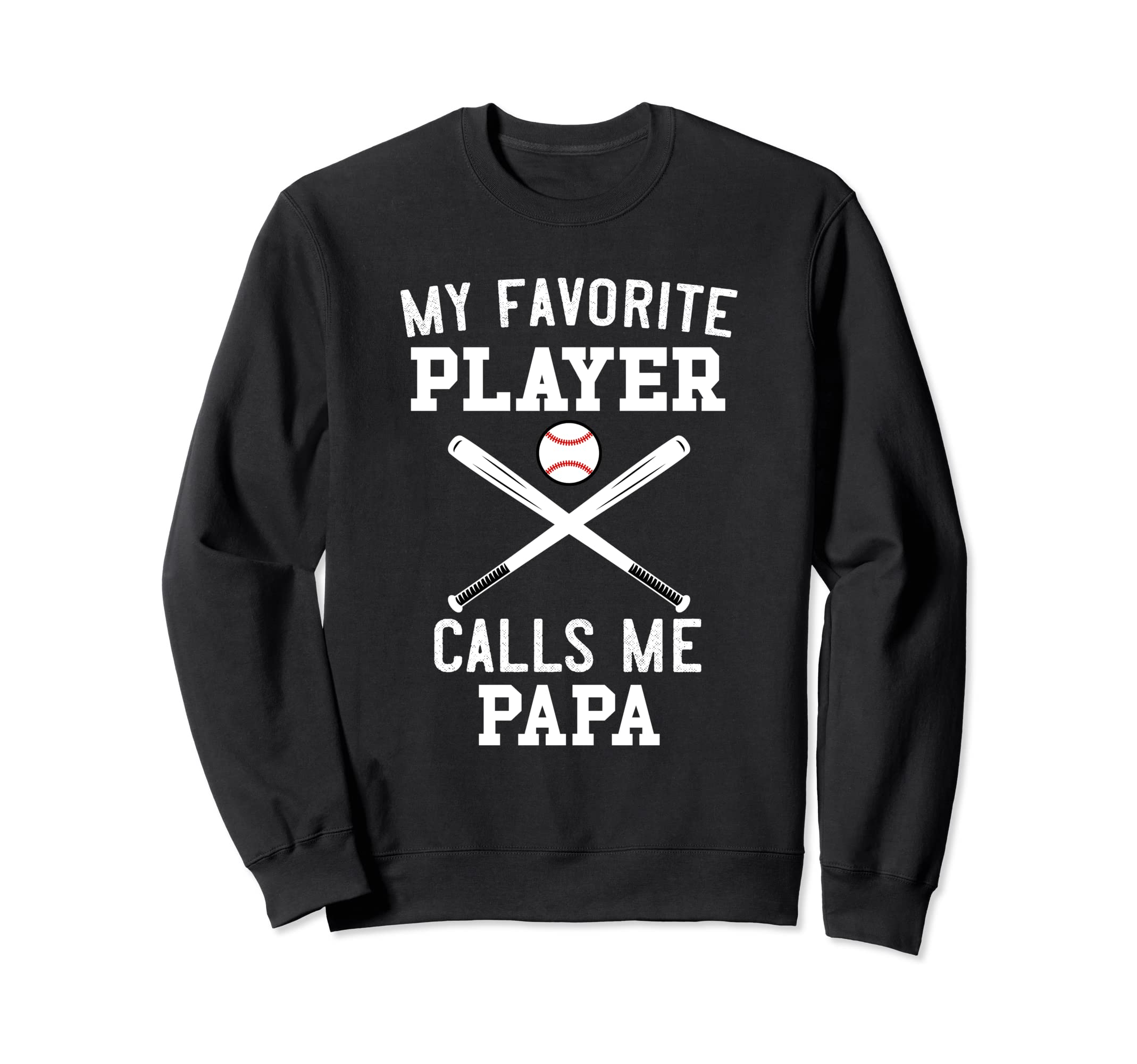 Baseball Papa My Favorite Player Calls Sweatshirt - Unique Graphic Unisex - T-Shirt, Sweatshirt, Hoodie