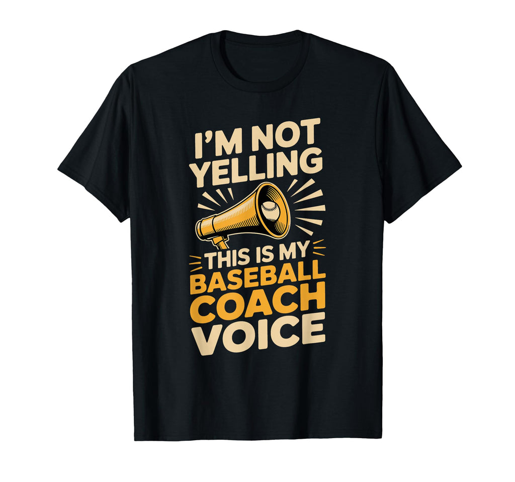 Im Not Yelling This Is My Baseball T-Shirt - Aesthetic Graphic for Adults - T-Shirt, Sweatshirt, Hoodie