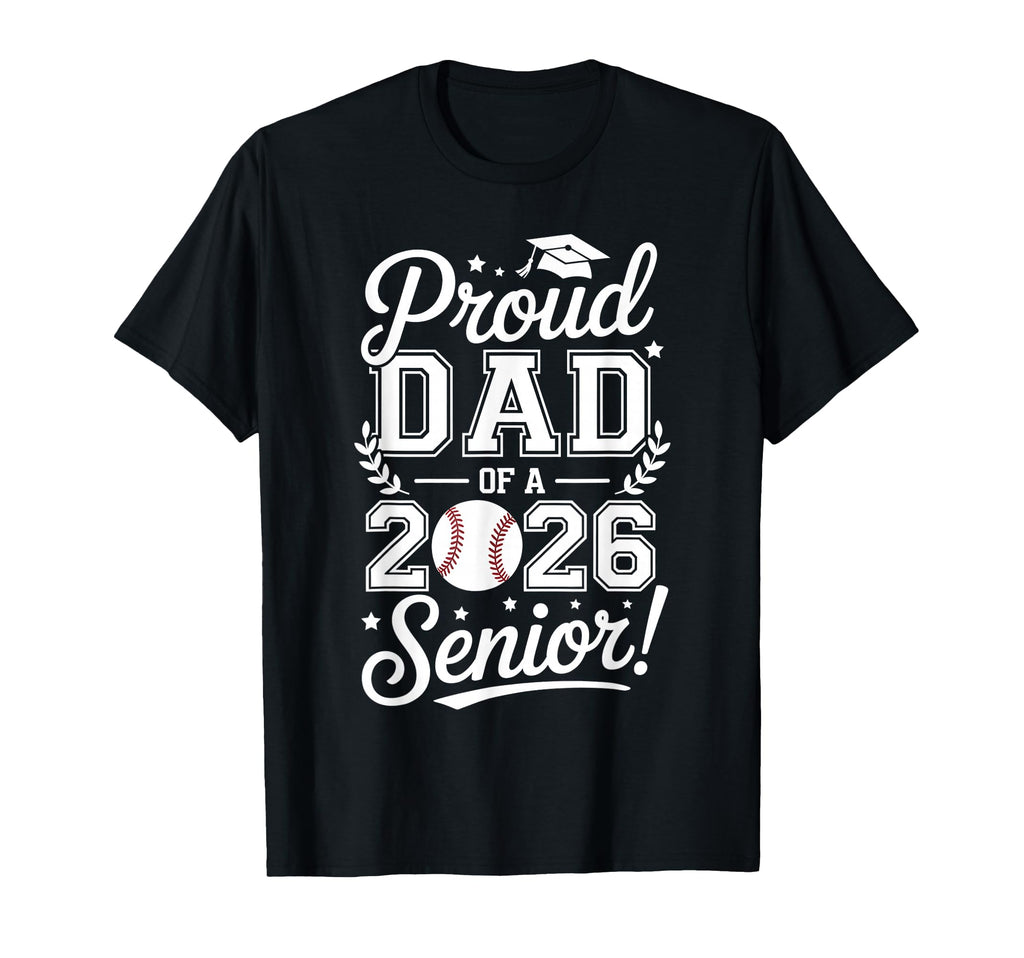 Proud Dad 2026 Senior Baseball Graduate T-Shirt - Unique Graphic Men Women - T-Shirt, Sweatshirt, Hoodie