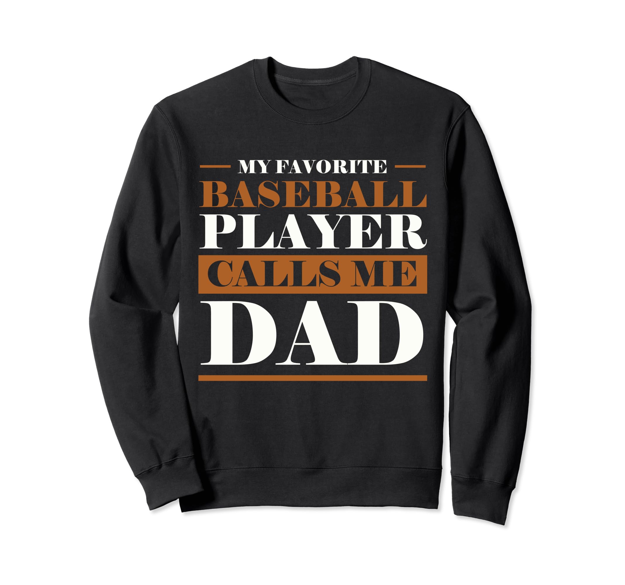 My Favorite Player Calls Me Dad Sweatshirt - Fun Novelty Design Men Women - T-Shirt, Sweatshirt, Hoodie
