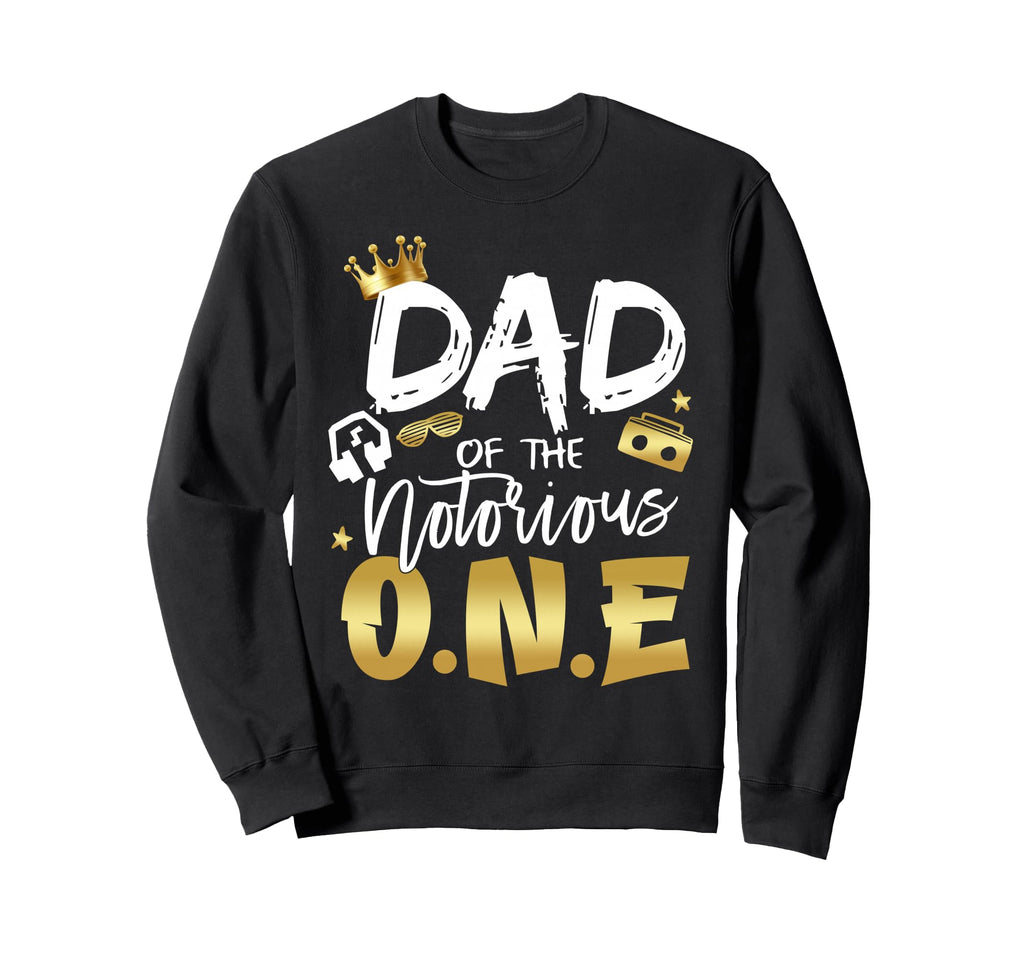 Dad Notorious One Old School 1St Hip Sweatshirt - Aesthetic Graphic Unisex - T-Shirt, Sweatshirt, Hoodie