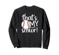 Thats My Baseball Senior Mom Baseball Sweatshirt - Custom Art Print Unisex - T-Shirt, Sweatshirt, Hoodie