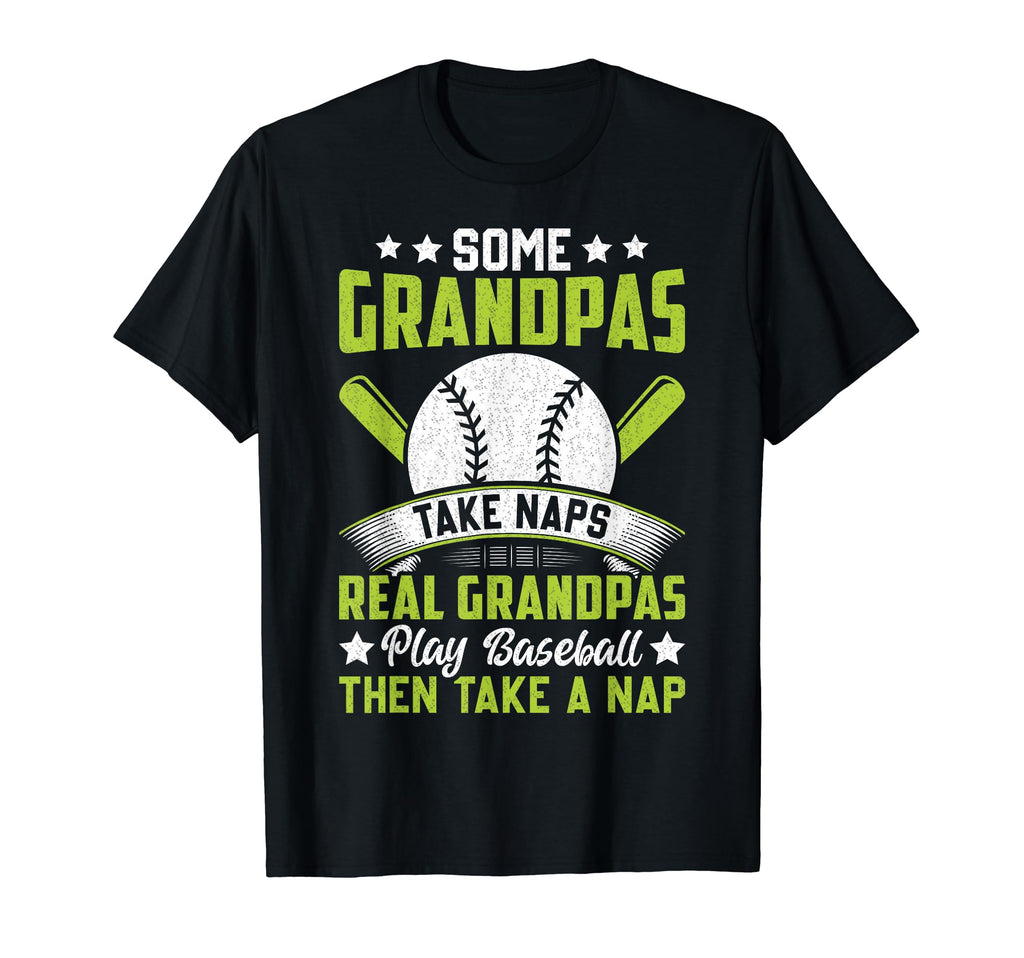 Some Grandpas Take Naps Funny Grandpa T-Shirt - Unique Graphic Unisex - T-Shirt, Sweatshirt, Hoodie
