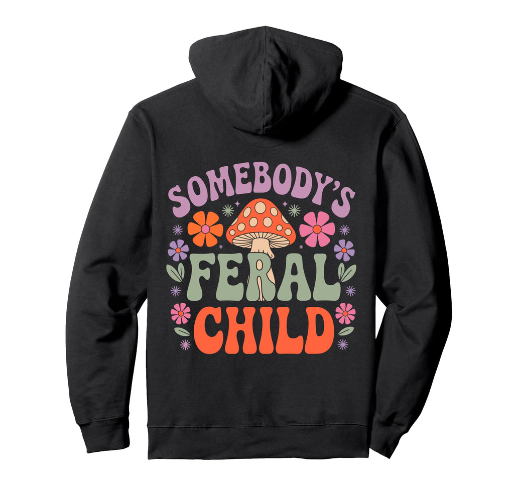 Somebodys Feral Child Mushroom Aesthetic Hoodie - Minimalist Print Unisex - T-Shirt, Sweatshirt, Hoodie