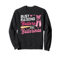 Funny Busy Raising Ballers And Sweatshirt - Novelty Apparel Men Women - T-Shirt, Sweatshirt, Hoodie