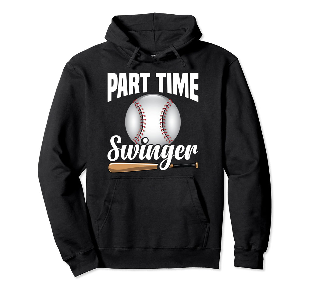 Baseball Player Part Time Swing Hoodie - Aesthetic Graphic Men Women - T-Shirt, Sweatshirt, Hoodie