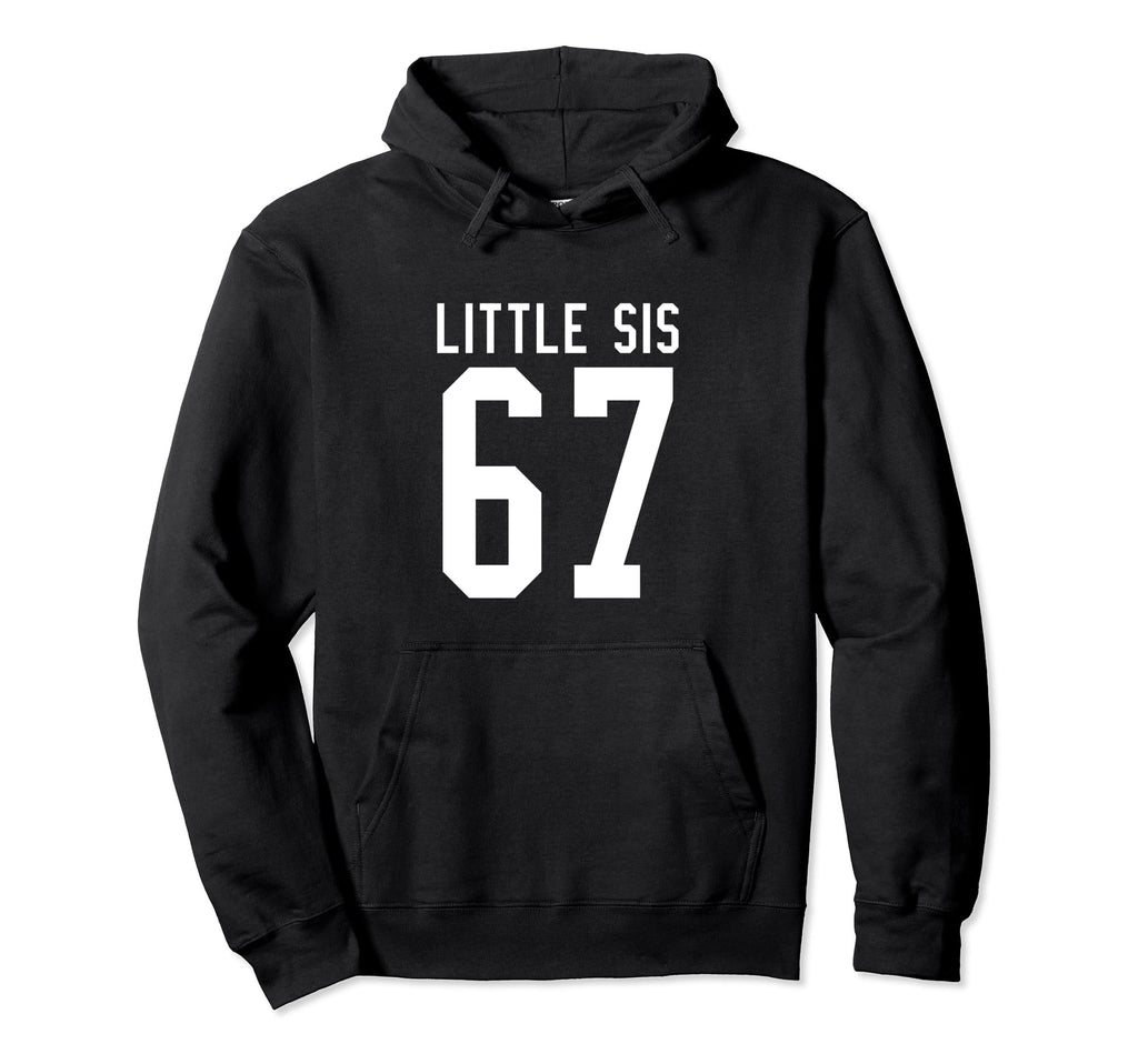 Number 67 Little Sis Biggest Fan Hoodie - Streetwear Style for Adults - T-Shirt, Sweatshirt, Hoodie