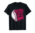 Baseball Players Have Prettiest Moms T-Shirt - Custom Art Print Men Women - T-Shirt, Sweatshirt, Hoodie