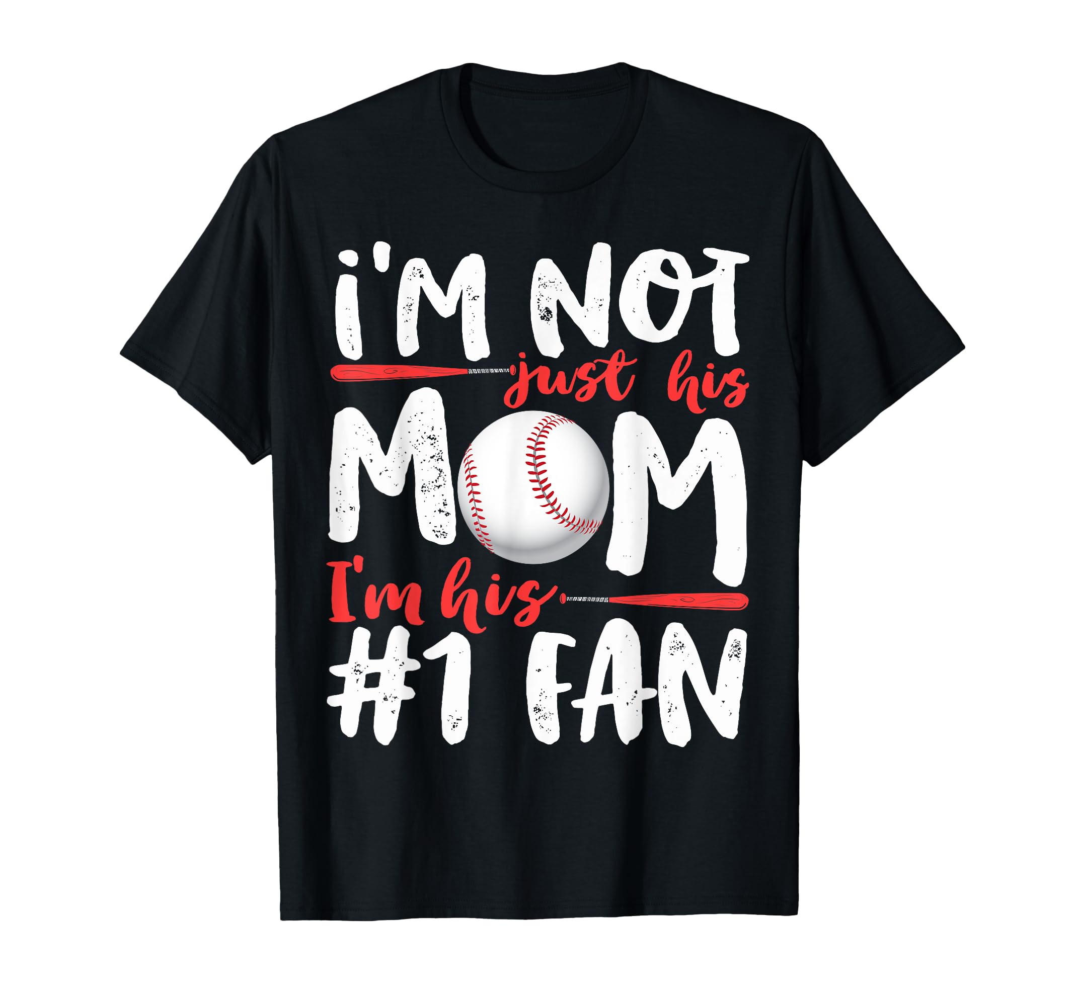 Im Not Just His Mom Number 1 Fan Baseball T-Shirt - Trendy Graphic Unisex - T-Shirt, Sweatshirt, Hoodie