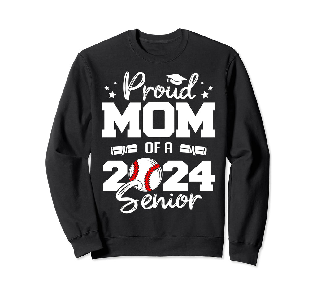 Proud Mom 2024 Senior Funny Baseball Sweatshirt - Graphic Print Men Women - T-Shirt, Sweatshirt, Hoodie