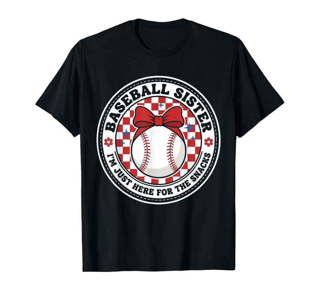 Baseball Sister Im Just Here Snacks T-Shirt - Trendy Graphic Unisex - T-Shirt, Sweatshirt, Hoodie
