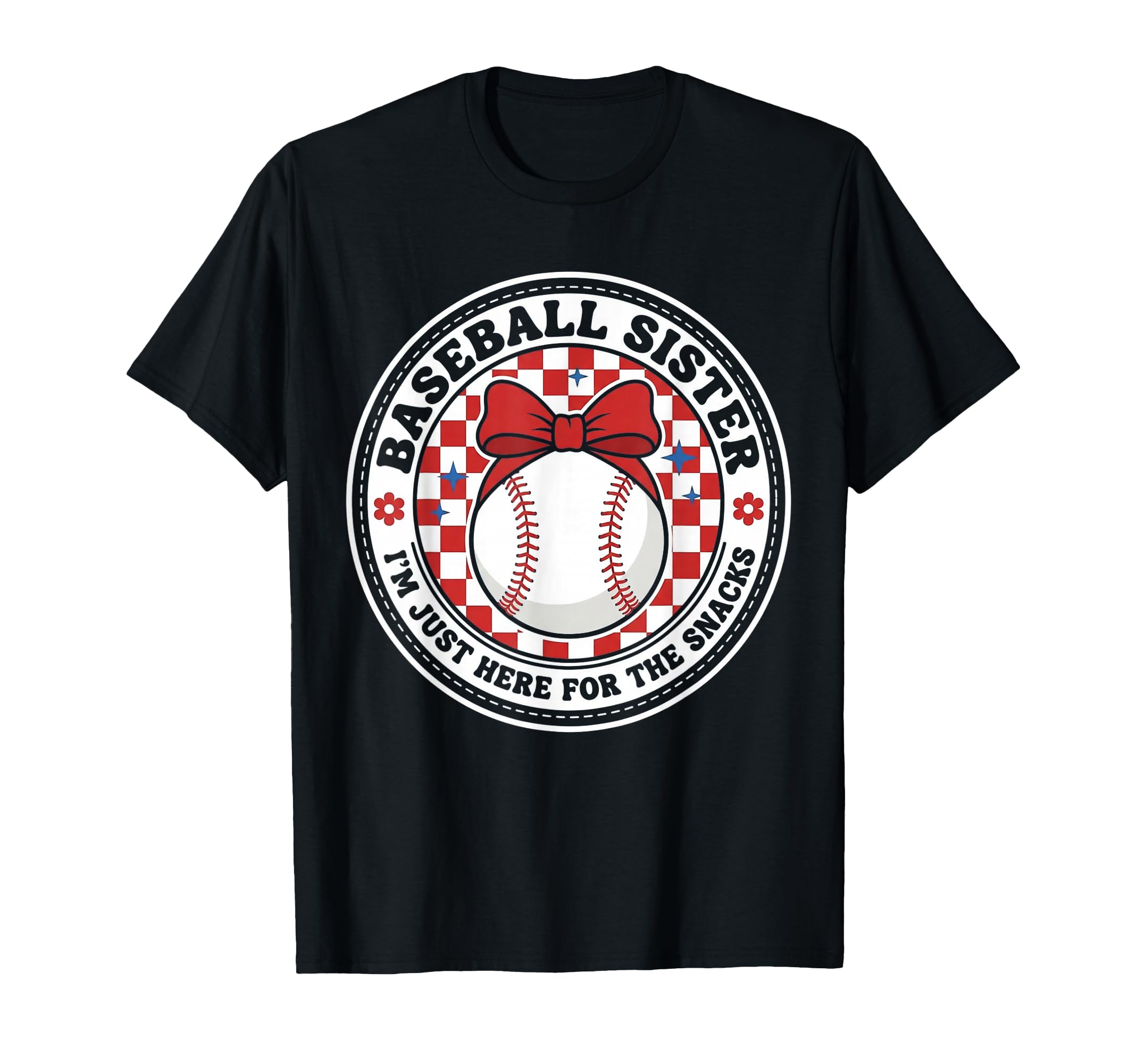 Baseball Sister Im Just Here Snacks T-Shirt - Trendy Graphic Unisex - T-Shirt, Sweatshirt, Hoodie
