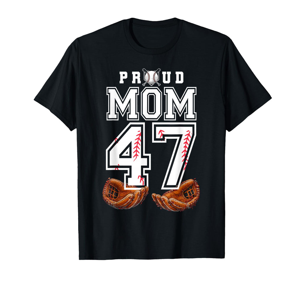 Proud Mom Baseball Player Number 47 T-Shirt - Novelty Apparel for Adults - T-Shirt, Sweatshirt, Hoodie