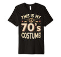 This Is My 70S Costume 70S Party T-Shirt - Minimalist Print Unisex - T-Shirt, Sweatshirt, Hoodie