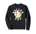 Baller Dad Proud Baseball Sweatshirt - Casual Everyday Wear Unisex - T-Shirt, Sweatshirt, Hoodie