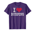 I Love Burping Trendy Gag Gift T-Shirt - Minimalist Print Unisex - T-Shirt, Sweatshirt, Hoodie