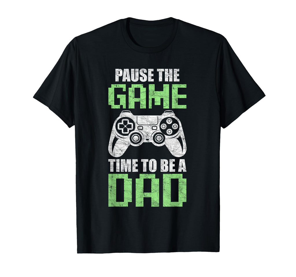 Gamer Dad Fathers Day Pause Game Time To T-Shirt - Novelty Apparel Unisex - T-Shirt, Sweatshirt, Hoodie