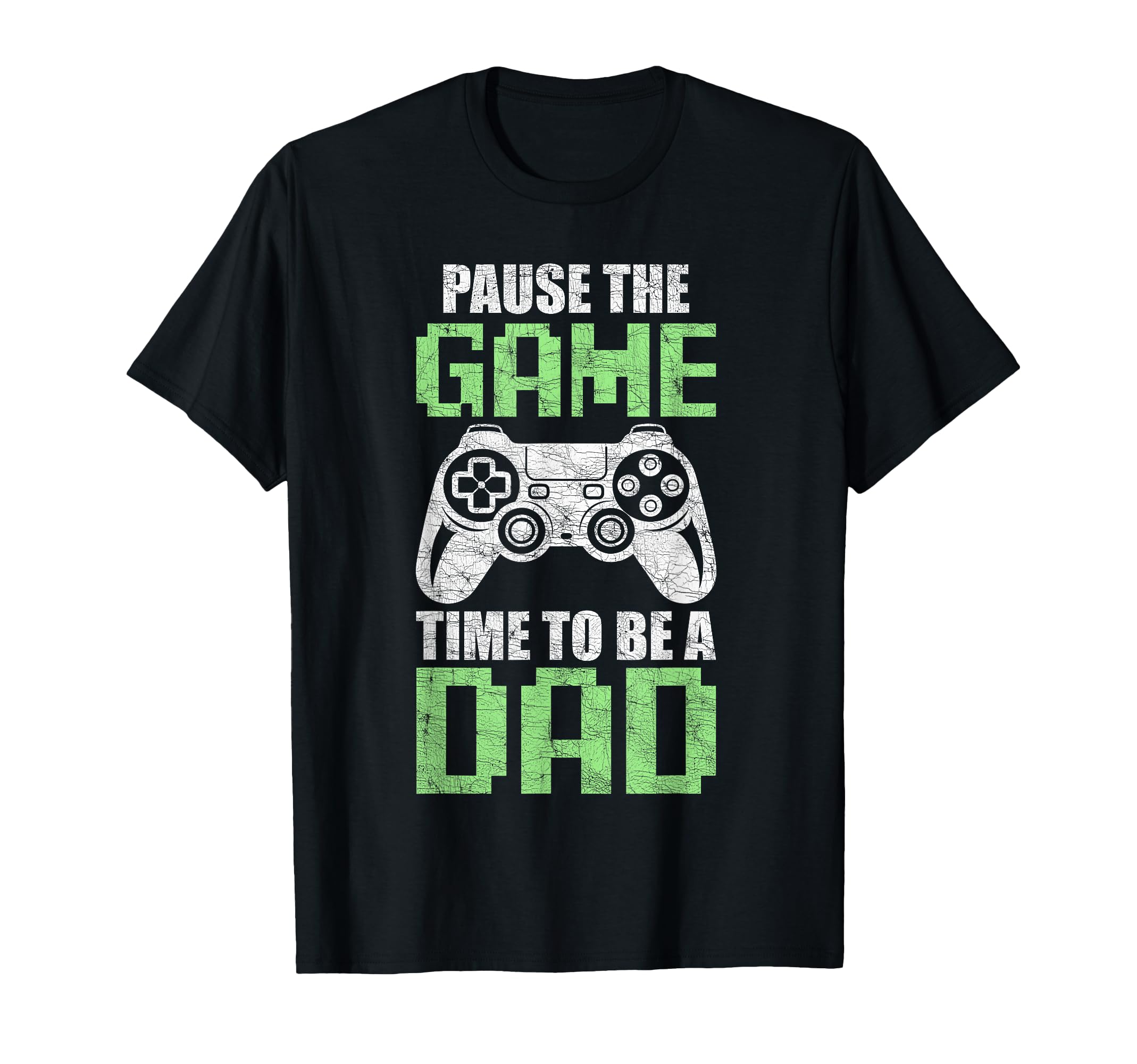 Gamer Dad Fathers Day Pause Game Time To T-Shirt - Novelty Apparel Unisex - T-Shirt, Sweatshirt, Hoodie