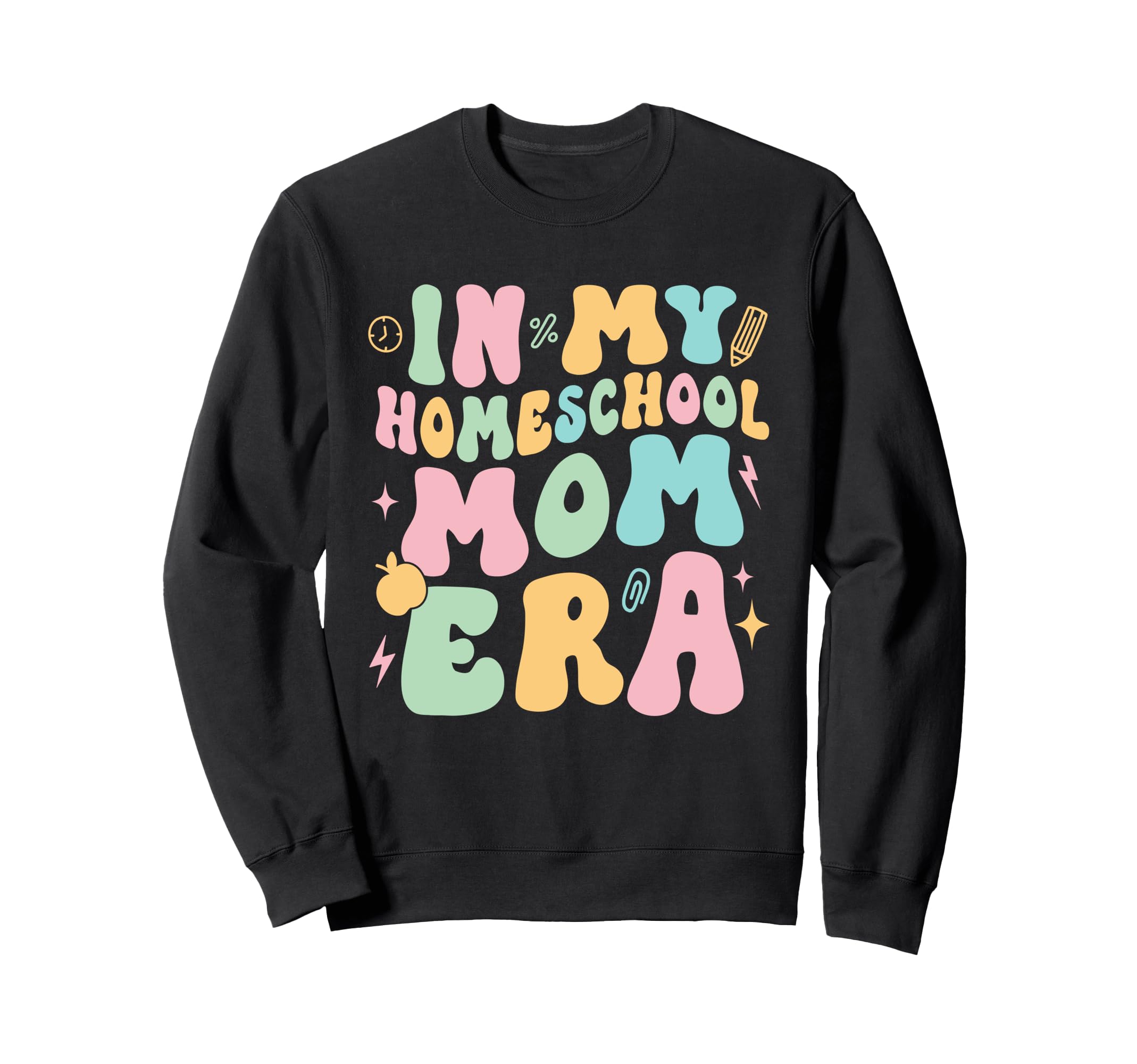 My Homeschool Mom Era Trendy Sweatshirt - Fun Novelty Design for Adults - T-Shirt, Sweatshirt, Hoodie