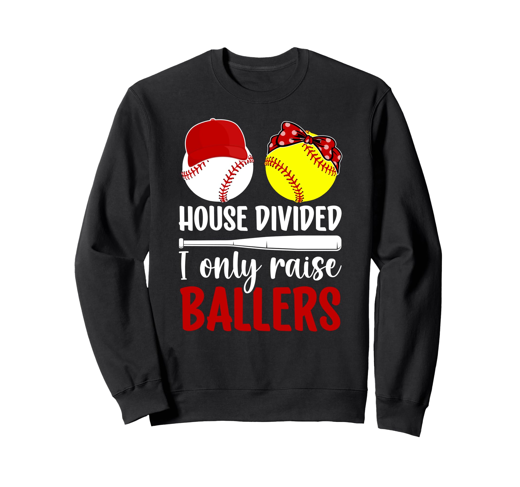 I Only Raise Ballers Softball Sweatshirt - Trendy Graphic for Adults - T-Shirt, Sweatshirt, Hoodie