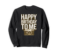 Happy Birthday To Me Camera Sweatshirt - Streetwear Style for Adults - T-Shirt, Sweatshirt, Hoodie