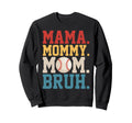 Mama Mommy Mom Bruh Funny Baseball Sweatshirt - Novelty Apparel for Adults - T-Shirt, Sweatshirt, Hoodie