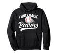 I Only Raise Ballers Baseball Mom Dad Hoodie - Streetwear Style for Adults - T-Shirt, Sweatshirt, Hoodie