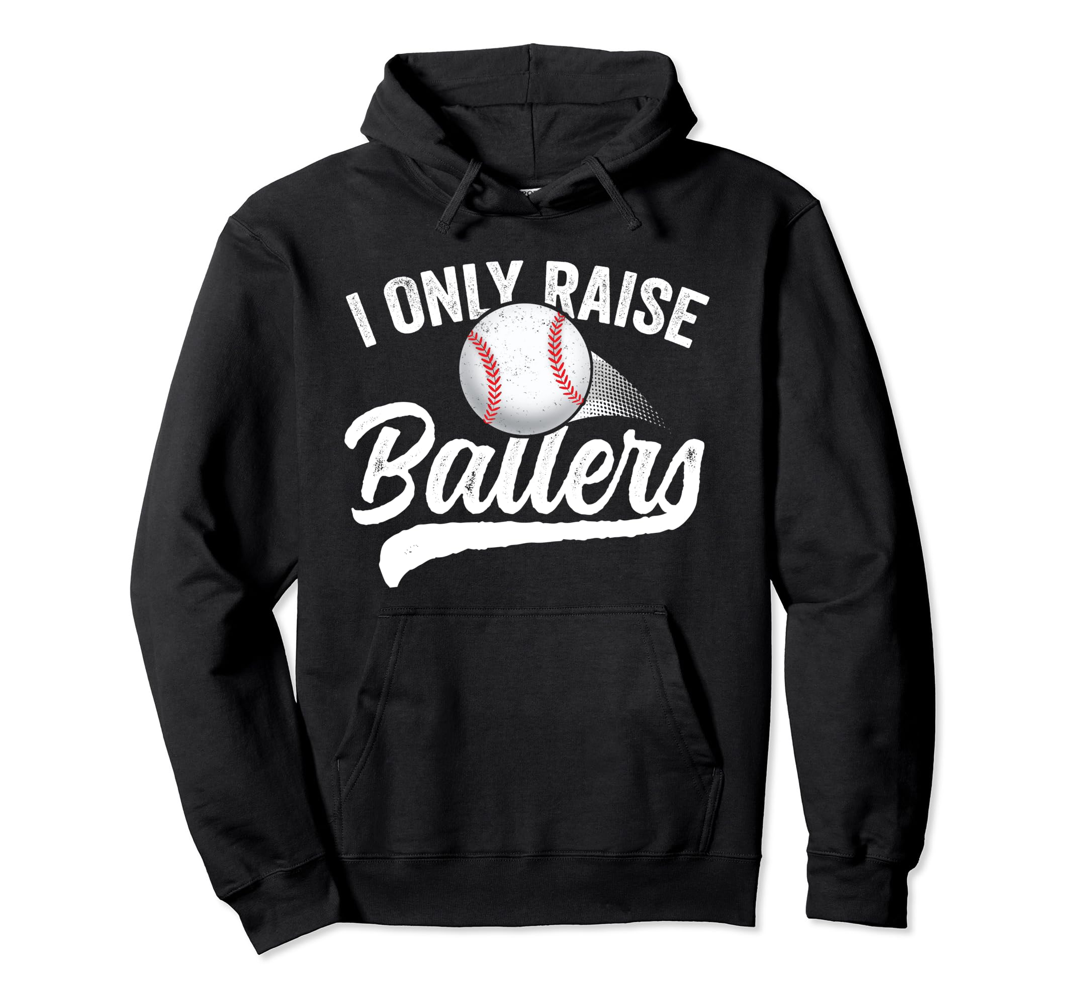 I Only Raise Ballers Baseball Mom Dad Hoodie - Streetwear Style for Adults - T-Shirt, Sweatshirt, Hoodie