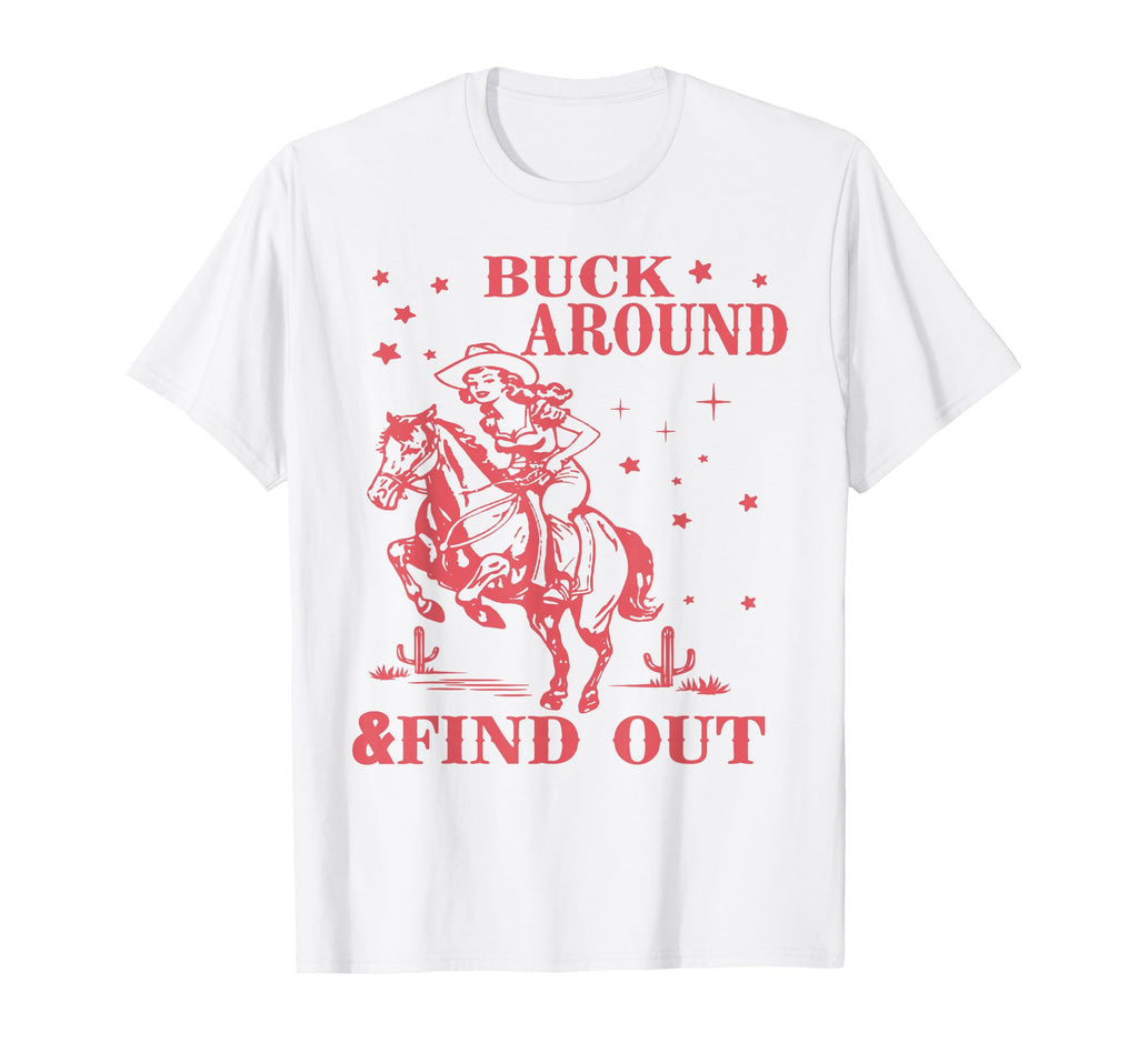 Desert Western Cowboy Buck Around And T-Shirt - Graphic Print Men Women - T-Shirt, Sweatshirt, Hoodie