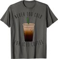 Never Too Cold For Iced Coffee By Merch - Adult & Kids T-Shirts, Sweatshirts & Hoodies apparel design preview 1
