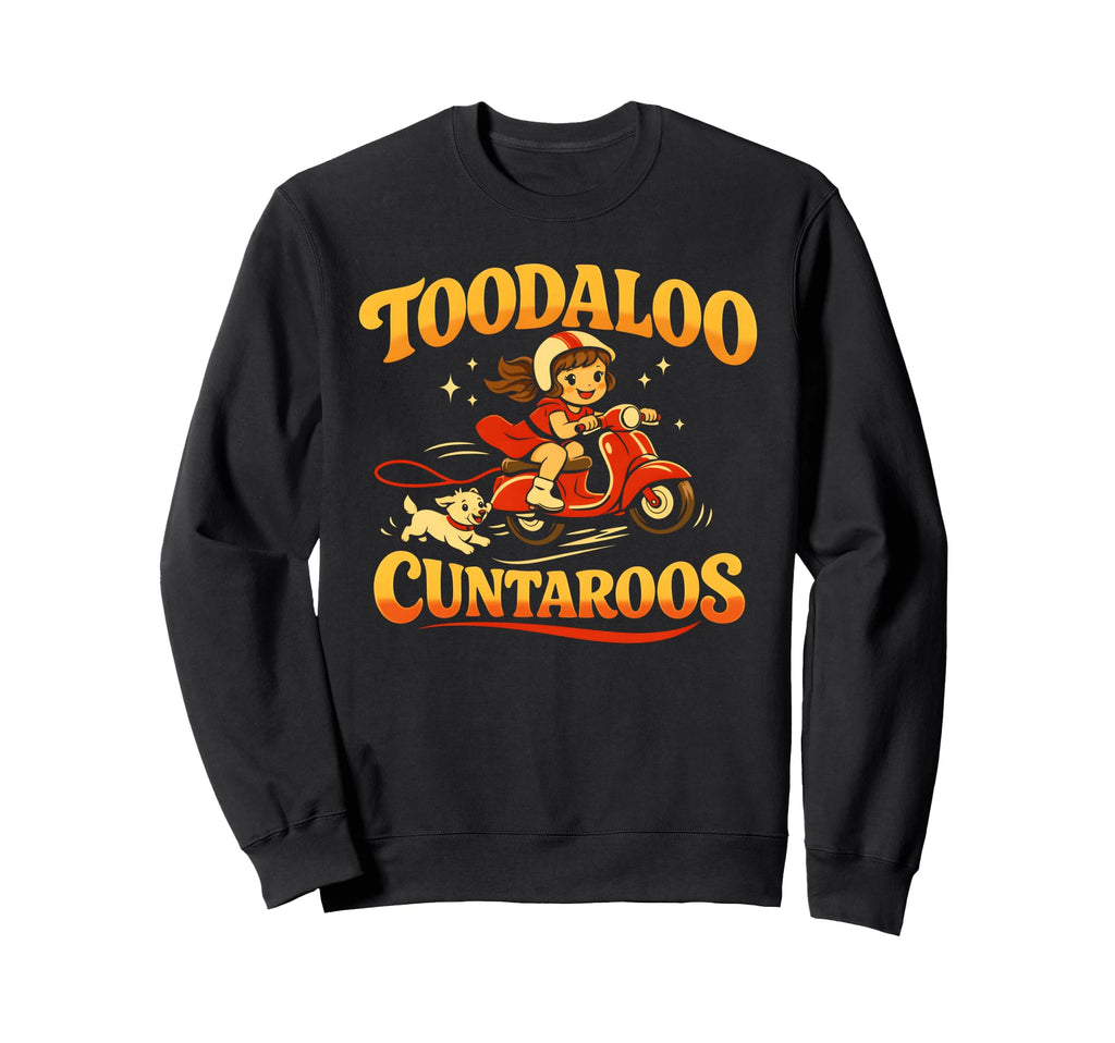 Funny Toodaloo Cuntaroos Scooter Sweatshirt - Fun Novelty Design Men Women - T-Shirt, Sweatshirt, Hoodie