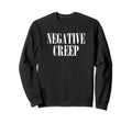 Negative Creep Funny 90S Music Sweatshirt - Minimalist Print Men Women - T-Shirt, Sweatshirt, Hoodie