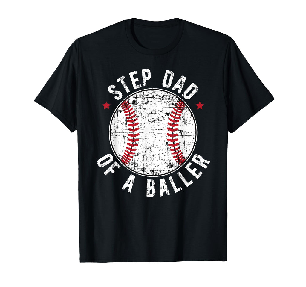 Step Dad Baller Baseball Stepdad Baseball T-Shirt - Novelty Apparel Unisex - T-Shirt, Sweatshirt, Hoodie
