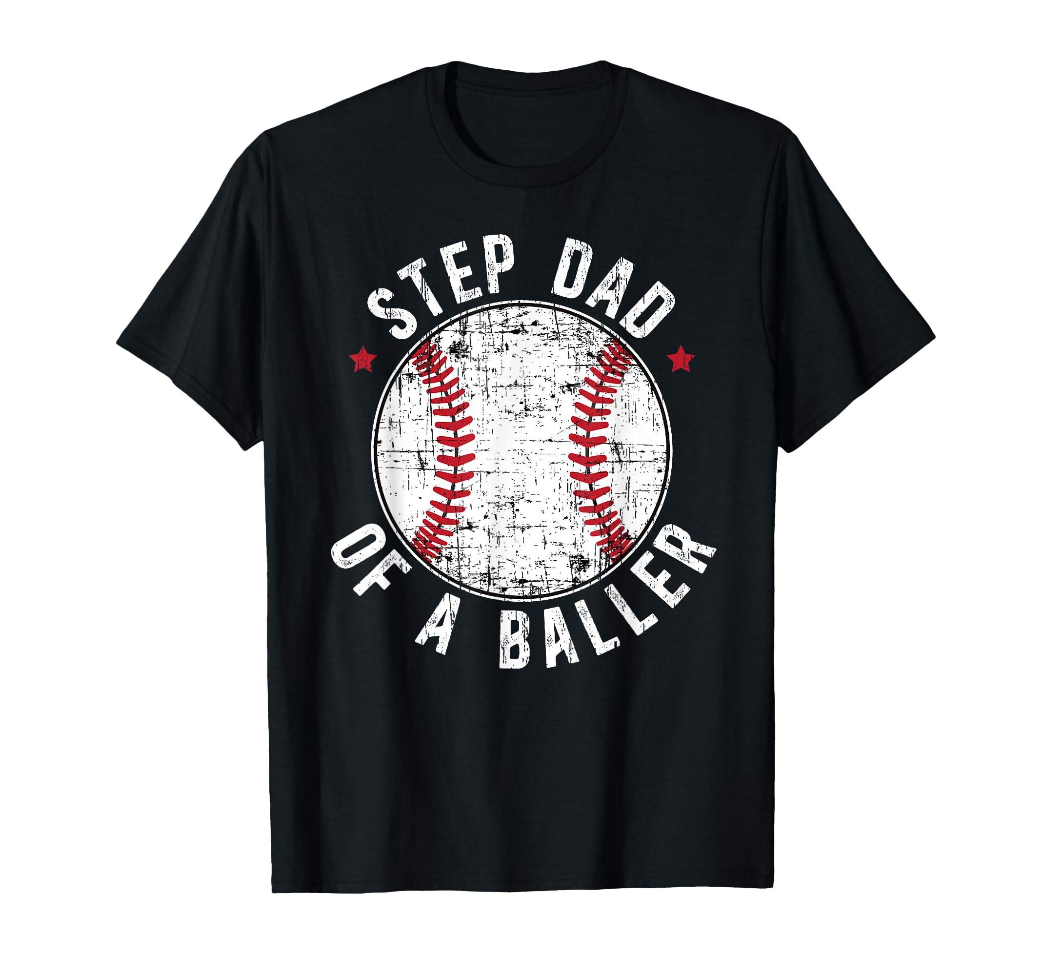 Step Dad Baller Baseball Stepdad Baseball T-Shirt - Novelty Apparel Unisex - T-Shirt, Sweatshirt, Hoodie