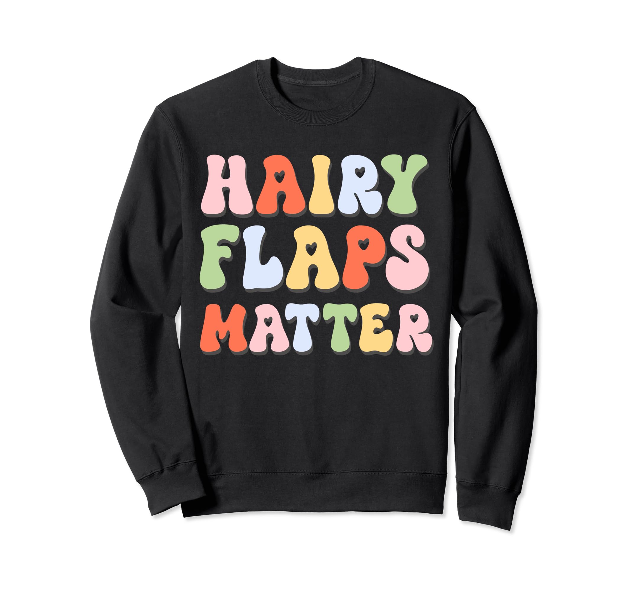 Hairy Flaps Matter Boho Inappropriate Sweatshirt - Trendy Graphic Unisex - T-Shirt, Sweatshirt, Hoodie
