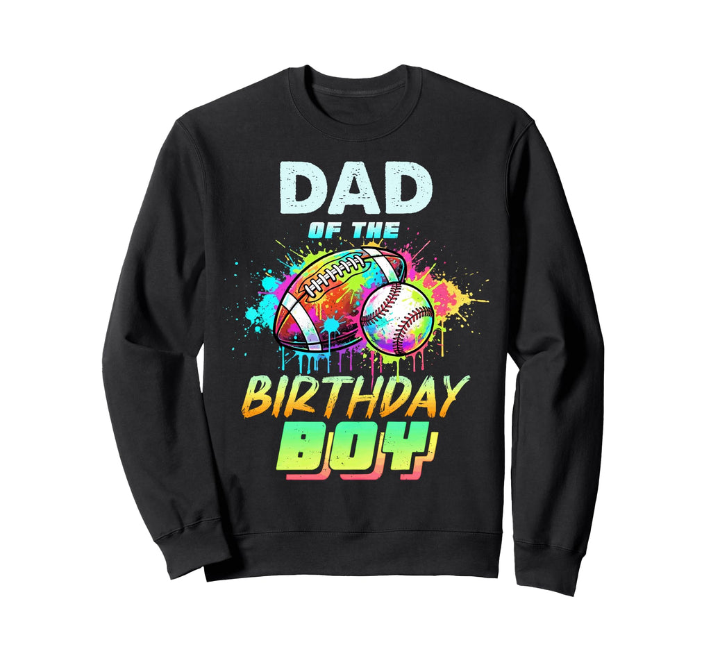 Dad Birthday Baseball Football Sweatshirt - Novelty Apparel Men Women - T-Shirt, Sweatshirt, Hoodie