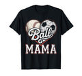 Ball Mama Baseball Soccer Heart Mom T-Shirt - Fun Novelty Design Unisex - T-Shirt, Sweatshirt, Hoodie