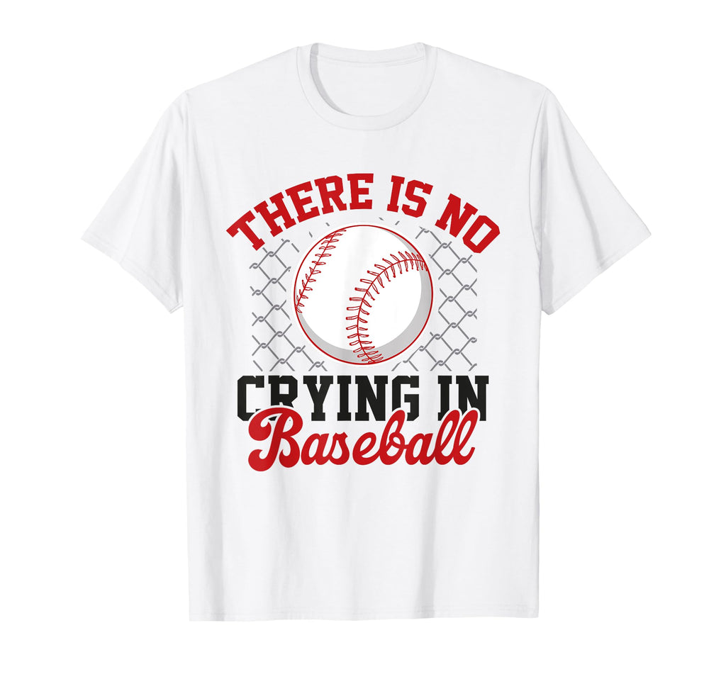 There Is No Crying Baseball Mom Dad Fan T-Shirt - Unique Graphic Unisex - T-Shirt, Sweatshirt, Hoodie