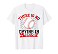 There Is No Crying Baseball Mom Dad Fan T-Shirt - Unique Graphic Unisex - T-Shirt, Sweatshirt, Hoodie