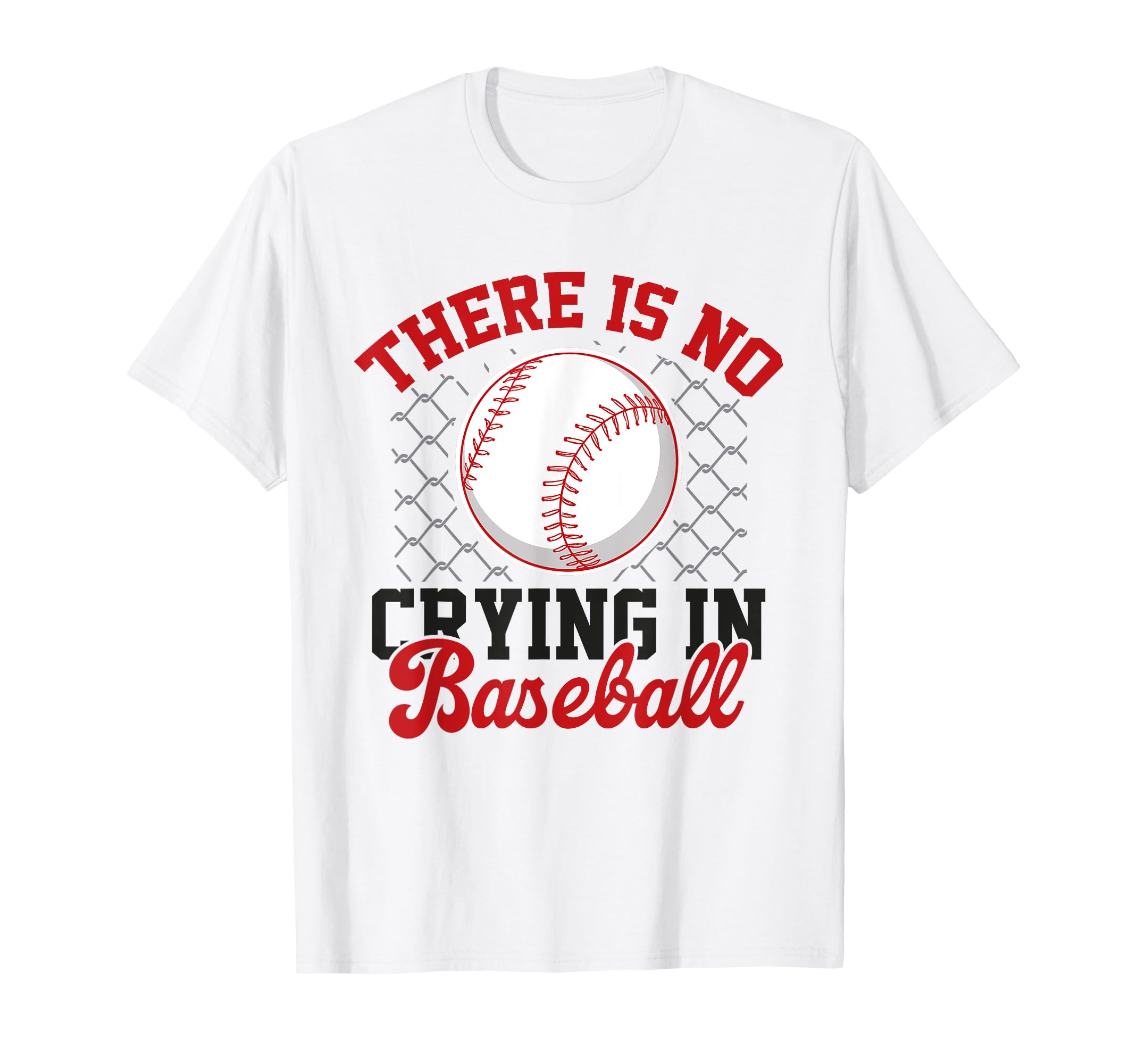There Is No Crying Baseball Mom Dad Fan T-Shirt - Unique Graphic Unisex - T-Shirt, Sweatshirt, Hoodie