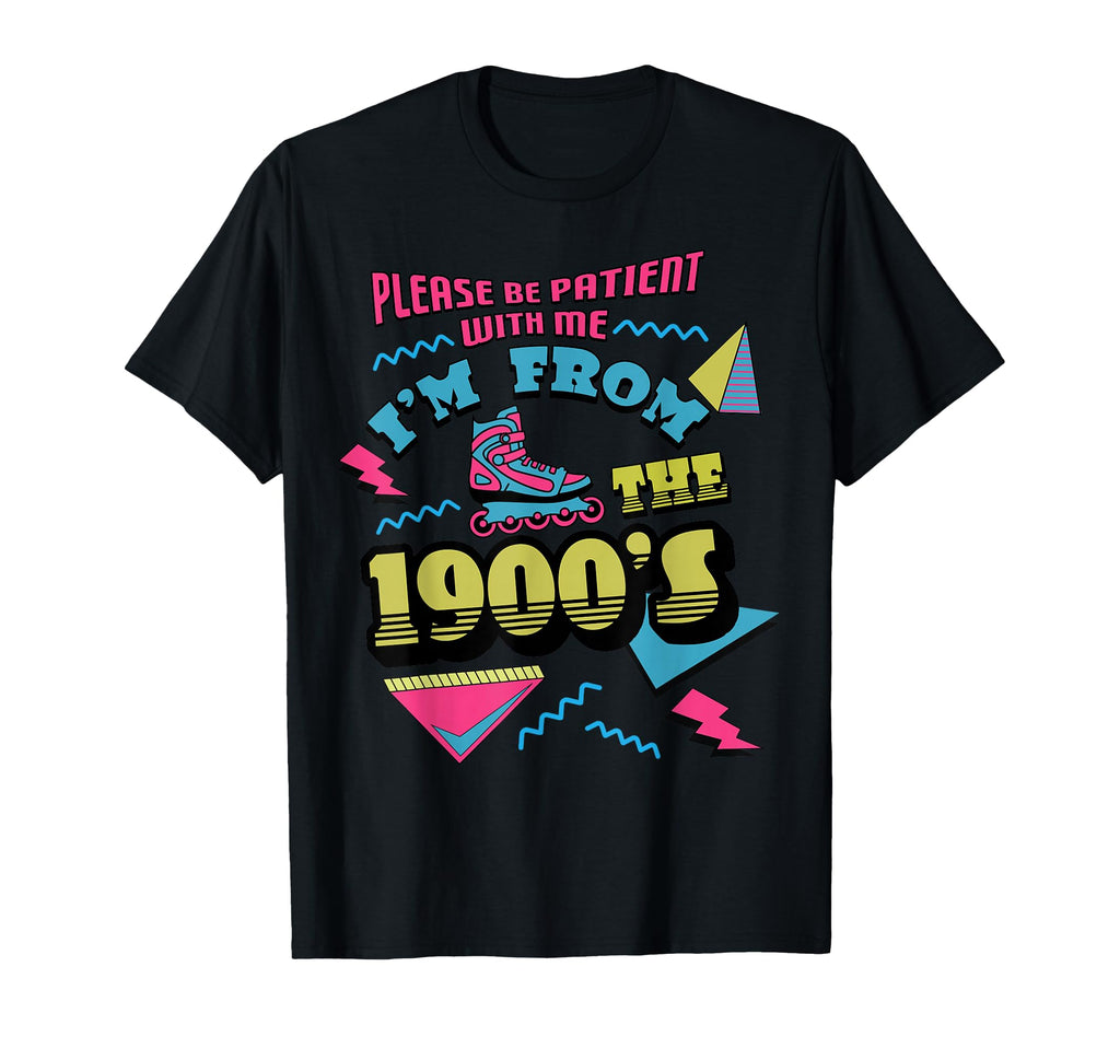 Please Be Patient Im From 1900S Roller T-Shirt - Trendy Graphic Unisex - T-Shirt, Sweatshirt, Hoodie