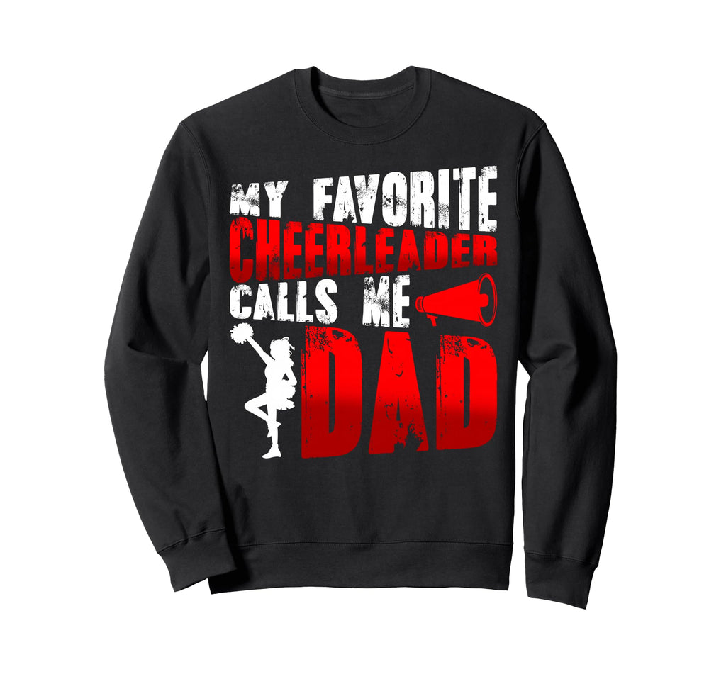 My Favorite Cheerleader Calls Me Dad Sweatshirt - Aesthetic Graphic Unisex - T-Shirt, Sweatshirt, Hoodie