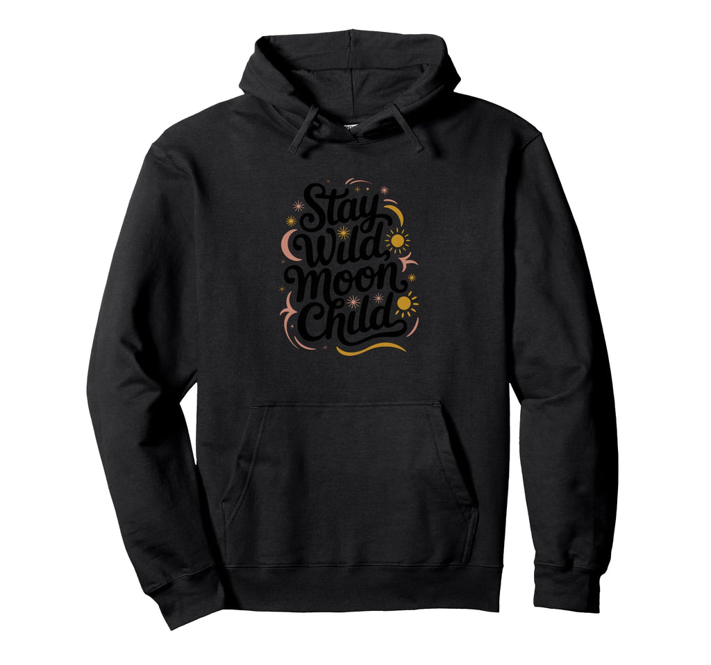 Stay Wild Moon Child Celestial Boho Hoodie - Unique Graphic Men Women - T-Shirt, Sweatshirt, Hoodie