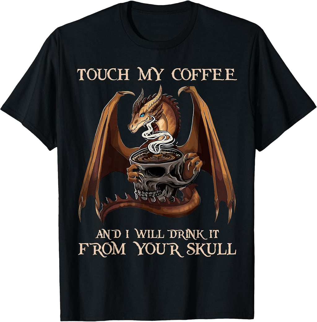Touch My Coffee And I Will Drink It By Merch - Adult & Kids T-Shirts, Sweatshirts & Hoodies apparel design preview 1