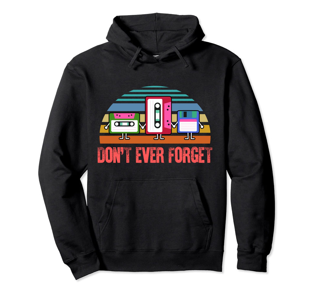 Dont Ever Forget Floppy Disk Cassette Vhs Hoodie - Trendy Graphic Unisex - T-Shirt, Sweatshirt, Hoodie