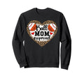 Ball Mom So Proud Basketball Sweatshirt - Trendy Graphic for Adults - T-Shirt, Sweatshirt, Hoodie