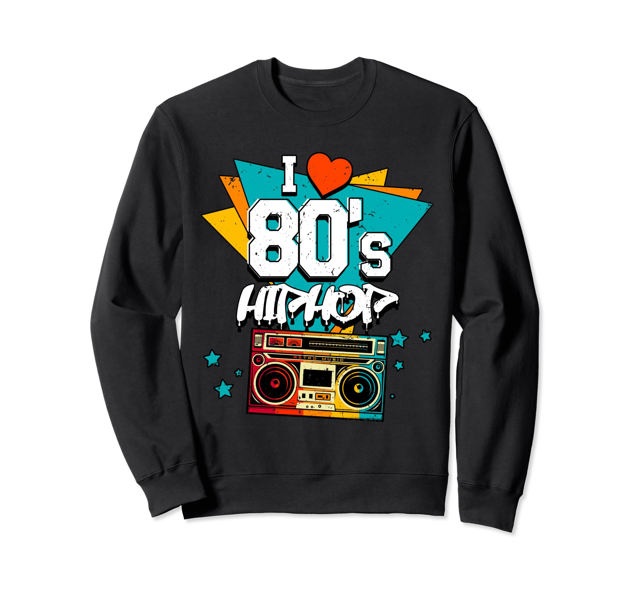 I Love 80S Hip Hop Old School Trap Sweatshirt - Custom Art Print Men Women - T-Shirt, Sweatshirt, Hoodie